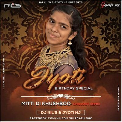 Mitti DI khushboo Chillout Mix Dj Nils & Jyoti NJ